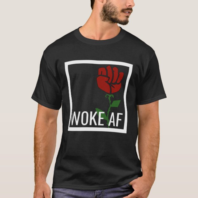Camiseta Proud Woke AF Aware Leftist Values Socialist Rose  (Anverso)