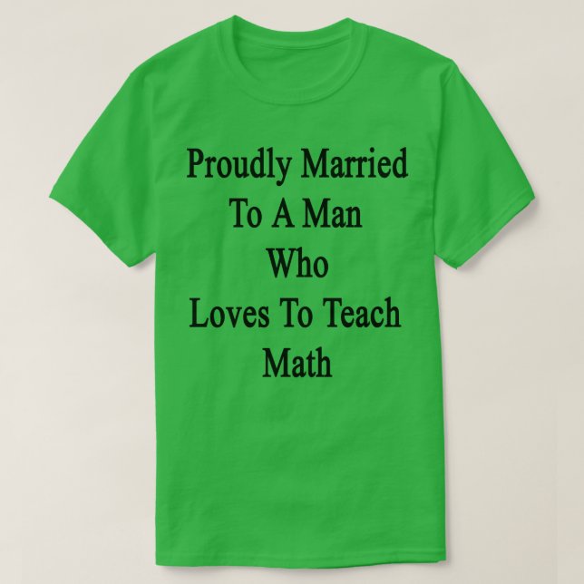 Camiseta Proudly Married To A Man Who Loves To Teach Math  (Diseño del anverso)