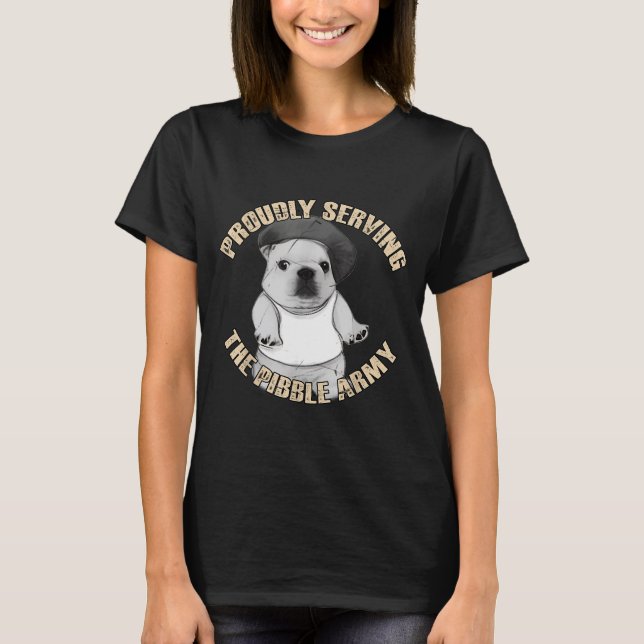 Camiseta Proudly Serving The Bble Army Funny Meme Dog  (Anverso)