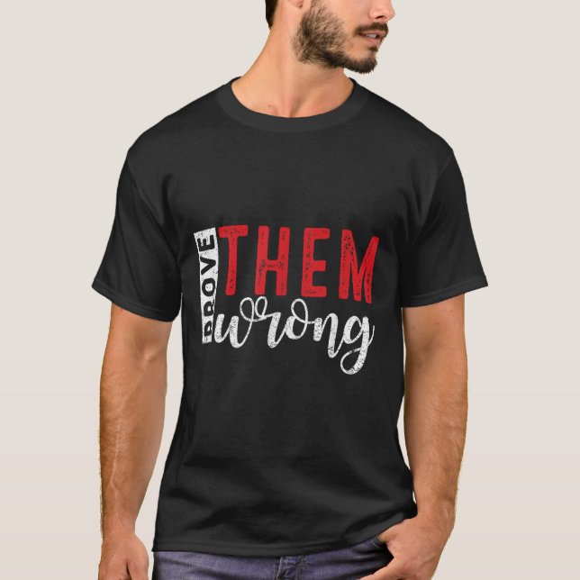 Camiseta Prove Them Wrong Motivational Emwerment Message  (Anverso)