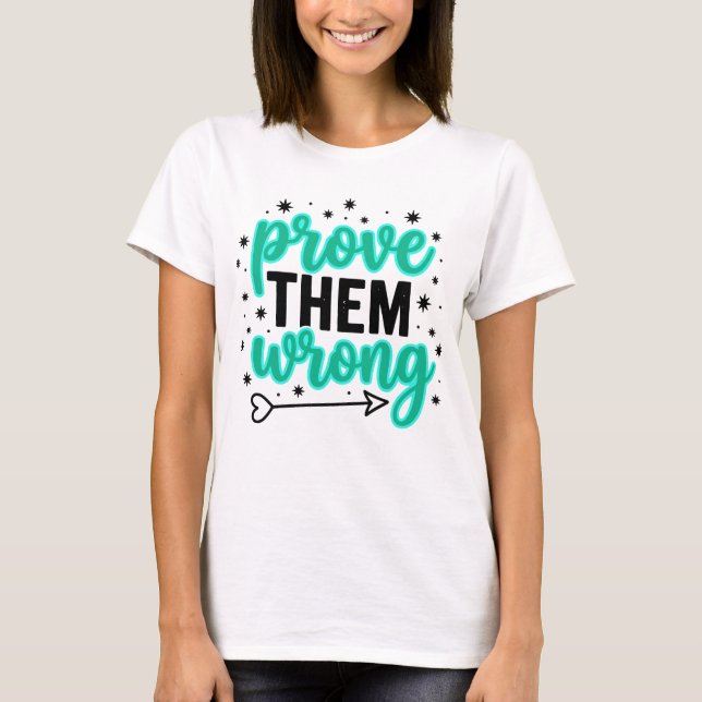 Camiseta Prove Them Wrong Vibrant Teal Typography Inspirati (Anverso)