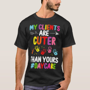 Camiseta Proveedor de atención diurna Mis clientes son más