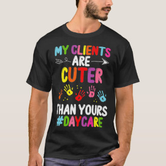 Camiseta Proveedor de atención diurna Mis clientes son más