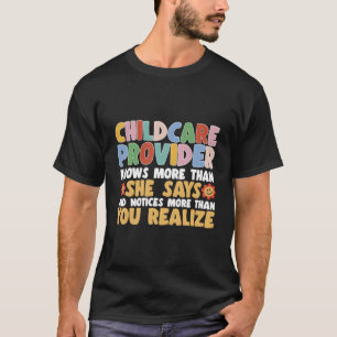 Camiseta Proveedor de cuidado diurno sabe más de lo que dic