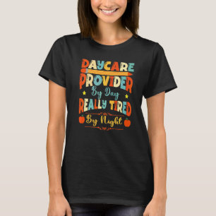 Camiseta Proveedor de guardería por día cansado por la noch