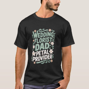 Camiseta Proveedor de Pétalos para Florista de Bodas Papá