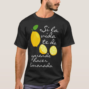 Camiseta Proverbio español cuando la vida te da lemas