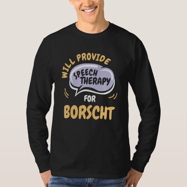 Camiseta Provide Speech Therapy for Borscht   Speech Pathol (Anverso)