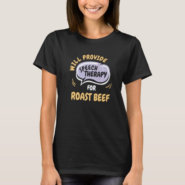 Camiseta Provide Speech Therapy for Roast Beef (Anverso)