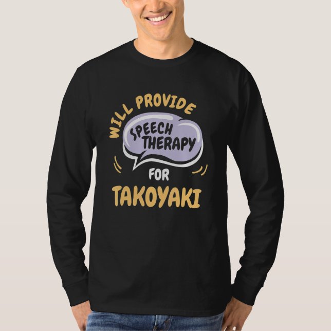 Camiseta Provide Speech Therapy for Takoyaki   Speech Patho (Anverso)