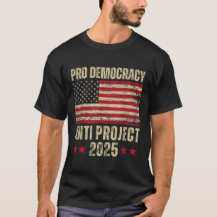 Camiseta Proyecto Anti Democracia 2025 Detener Proyecto 202