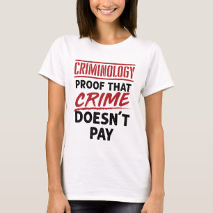 Camiseta Prueba de criminología de que el crimen no paga