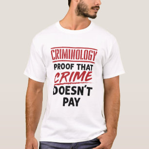 Camiseta Prueba de criminología de que el crimen no paga