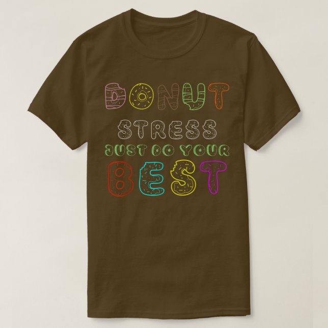 Camiseta Prueba de profesores de donut Stress Just Do Your  (Diseño del anverso)