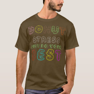 Camiseta Prueba de profesores de donut Stress Just Do Your 