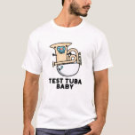 Camiseta Prueba Tuba Baby Funny Science Tuba Pun<br><div class="desc">Test Tuba Baby Funny Science Tuba Pun presenta un lindo tuba en pañal para bebé con un pacificador en la boca . Perfecto regalo de juego de palabras para la familia y amigos que aman la tierna música de ciencia tuba.</div>