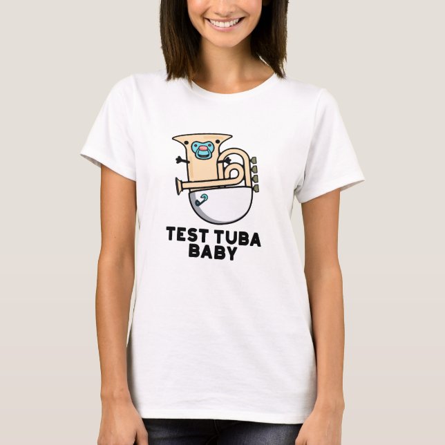 Camiseta Prueba Tuba Baby Funny Science Tuba Pun (Anverso)