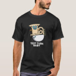 Camiseta Prueba Tuba Baby Funny Science Tuba Pun Dark BG<br><div class="desc">Test Tuba Baby Funny Science Tuba Pun presenta un lindo tuba en pañal para bebé con un pacificador en la boca . Perfecto regalo de juego de palabras para la familia y amigos que aman la tierna música de ciencia tuba.</div>