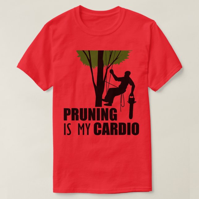 Camiseta Pruning es mi Cardio Tree Care TShirt (Diseño del anverso)