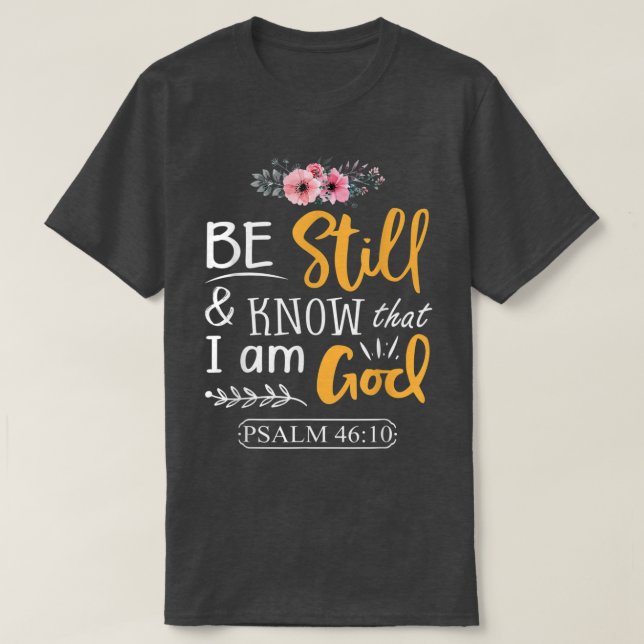 Camiseta Psalm 46 10 Be Still Know I Am God Faith Png  (Diseño del anverso)
