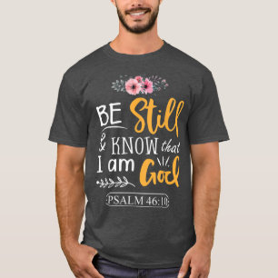 Camiseta Psalm 46 10 Be Still Know I Am God Faith Png 