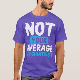 Camiseta Psicólogo No Tu Psiquiatra Mental Medio