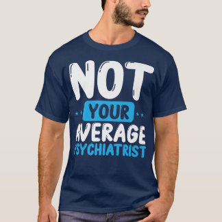 Camiseta Psicólogo No Tu Psiquiatra Mental Medio