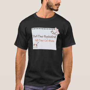 Camiseta Psiquiatra a tiempo parcial, mamá de gato a tiempo