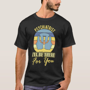 Camiseta Psiquiatra estaré allí para ti chiste mental h