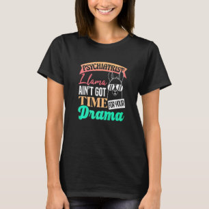 Camiseta Psiquiatra Llama No Tiene Tiempo Para Tu Drama Ps