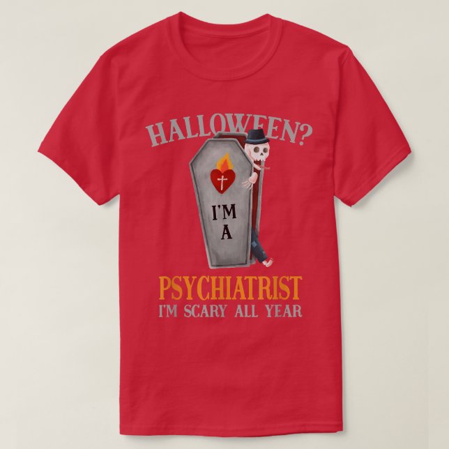 Camiseta Psiquiatra: Tengo miedo todo el año Hallowe de psi (Diseño del anverso)