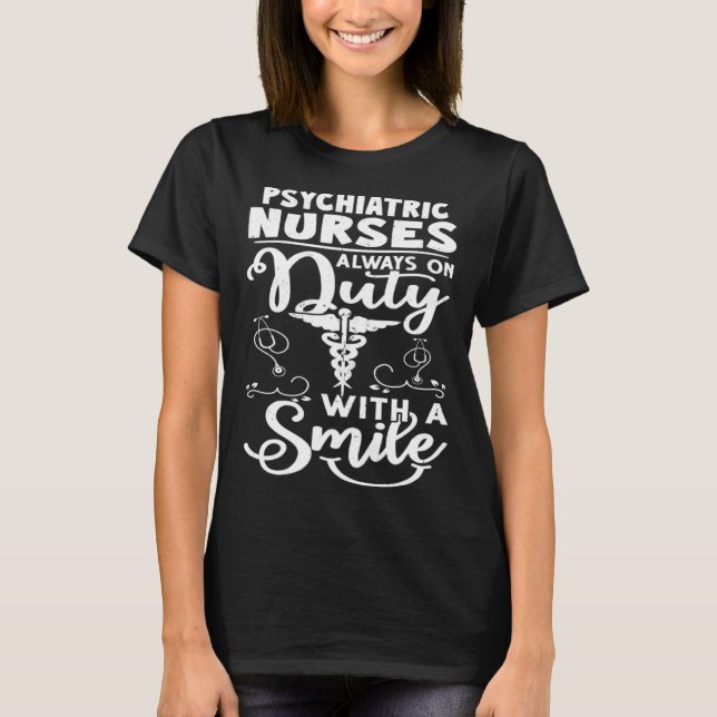 Camiseta Psychiatric Nurses Always on Duty with a Smile (Anverso)
