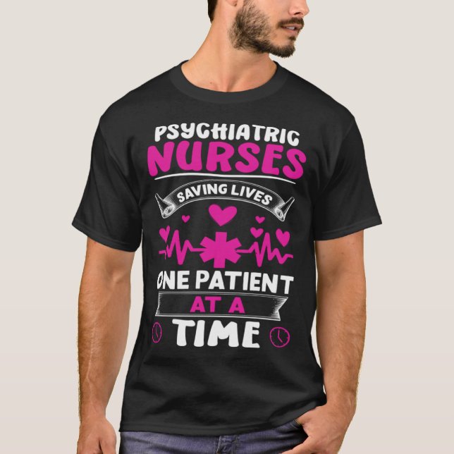 Camiseta Psychiatric Nurses Saving Lives One Patient at a T (Anverso)