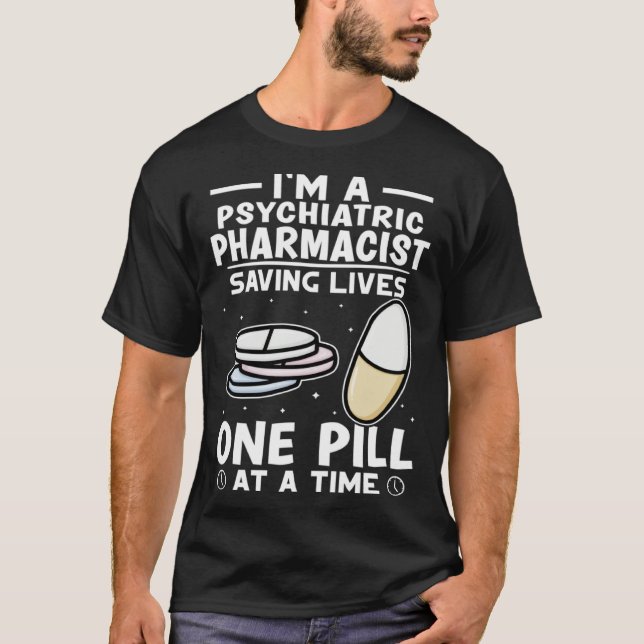 Camiseta Psychiatric Pharmacist Saving Lives One Pill At A  (Anverso)