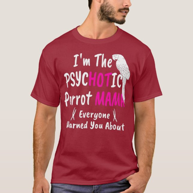 Camiseta Psychotic Hot Parrot Mama Macaw Mom  for Women (Anverso)