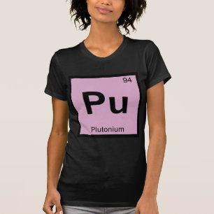 Camiseta Pu - Química del Plutonio Símbolo de la Tabla Peri
