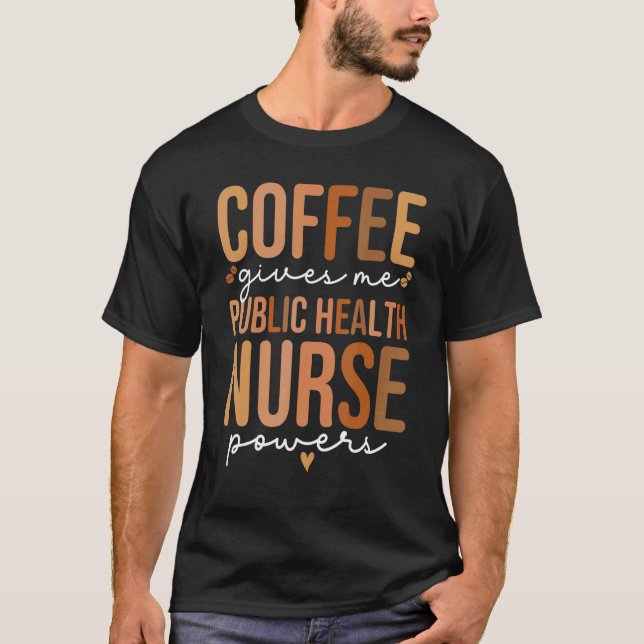 Camiseta Public Health Nurse Coffee  Women Public Health Nu (Anverso)
