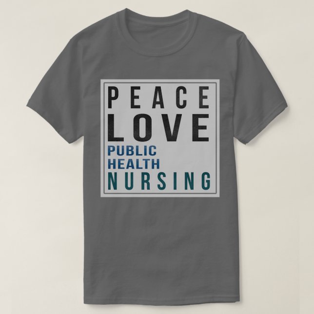 Camiseta Public Health Nurse Gifts Peace Love Public Health (Diseño del anverso)