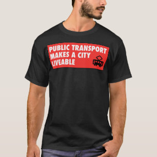 Camiseta Public Transport Makes A City Liveable Urban Plann