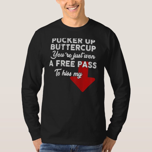 Camiseta Pucker Up Buttercup You're Just Won A Free Pass To (Anverso)