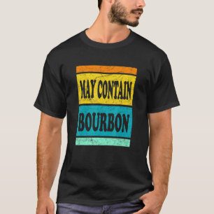 Camiseta Puede contener Borbón Borbón y bebida Whiskey
