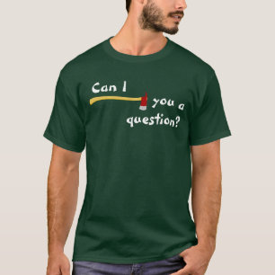 Camiseta Puede el hacha de I usted una pregunta