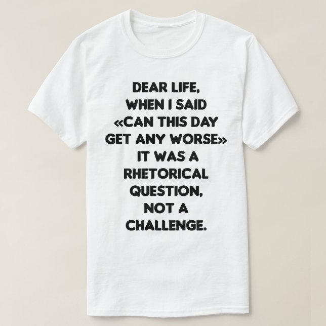 Camiseta ¿Puede empeorar este día el peor día? (Diseño del anverso)