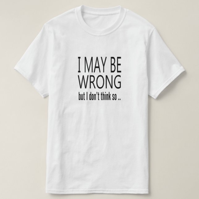 Camiseta Puede estar equivocado (Diseño del anverso)