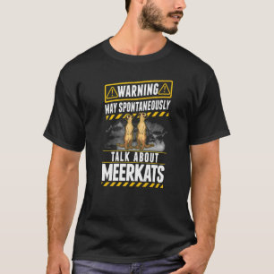 Camiseta Puede hablar espontáneamente de Meerkats