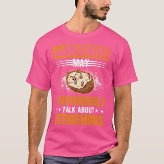 Camiseta Puede hablar espontáneamente sobre los erizos de H