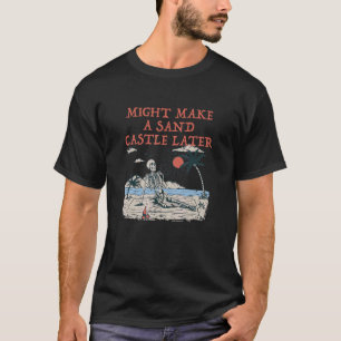 Camiseta Puede hacer un Castillo de Arena luego IDK Beach a