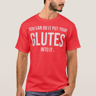 Camiseta Puede Hacerlo Poniendo Sus Glutas En Motivación De