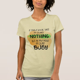 Camiseta Puede parecer que no estoy haciendo NADA de camise