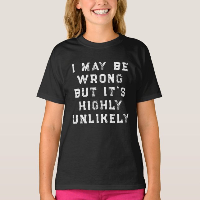 Camiseta Puede que esté equivocado pero es muy improbable r (Anverso)